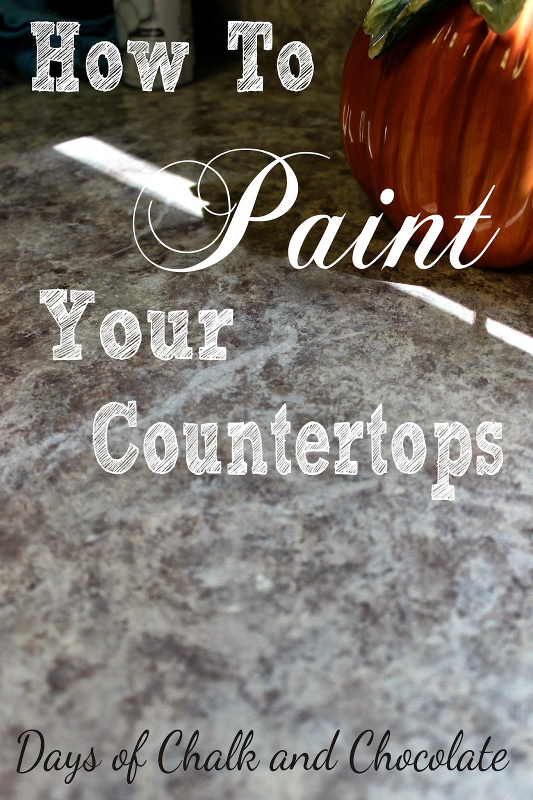 How To Paint Your Countertops Days Of Chalk And Chocolate