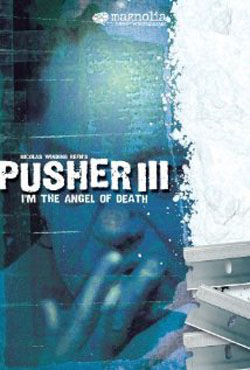 I'm the Angel of Death: Pusher III (2005) I'm the Angel of Death: Pusher III (2005)