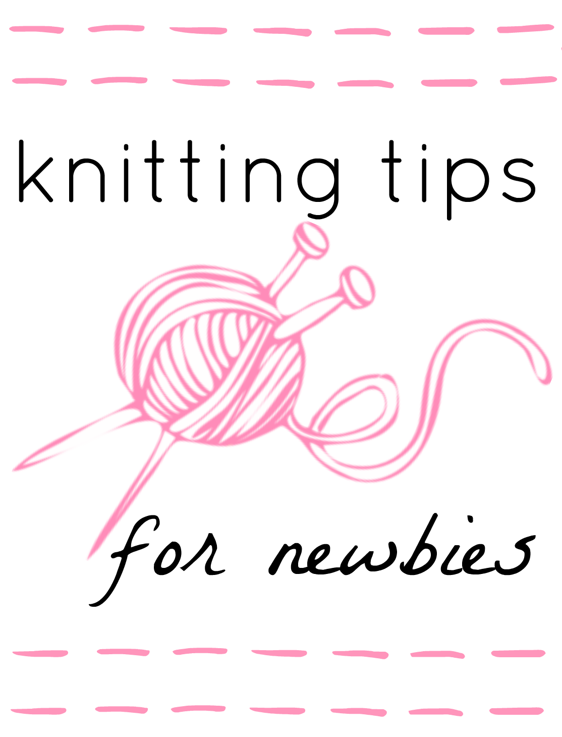 so i ve created this list of newbie knitting tips