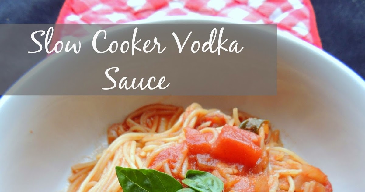 Frugal Foodie Mama Slow Cooker Vodka Pasta Sauce