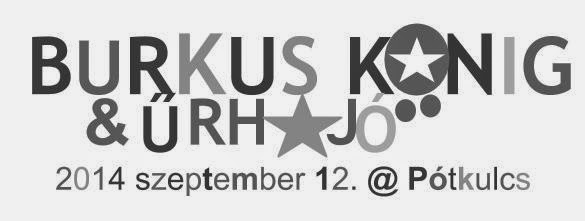 Burkus König & Űrhajó koncert | szeptember 15 Pótkulcs
