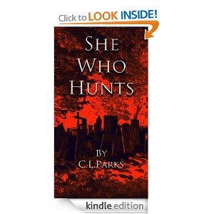 She Who Hunts by C.L. Parks