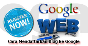 Cara Mudah dan Cepat Mendaftarkan Blog ke Search Engine Google