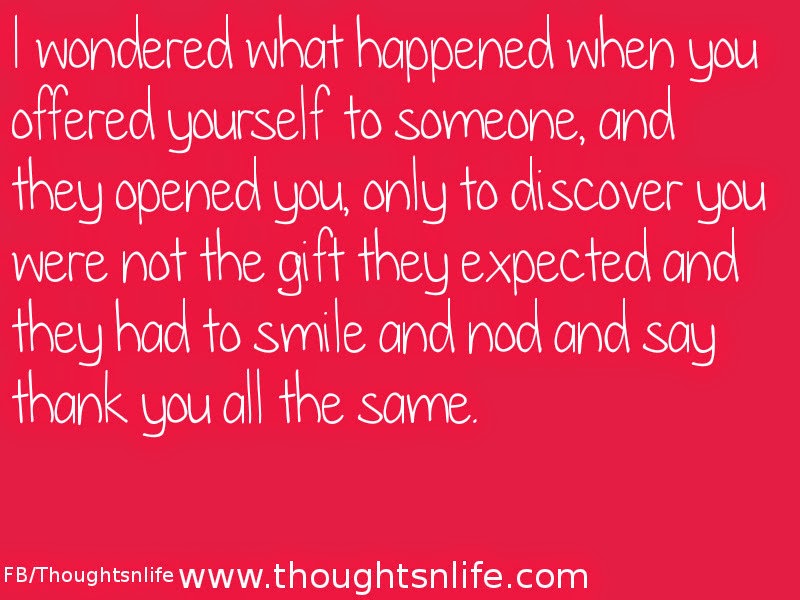 Thoughtsnlife:I wondered what happened when you offered yourself to someone.