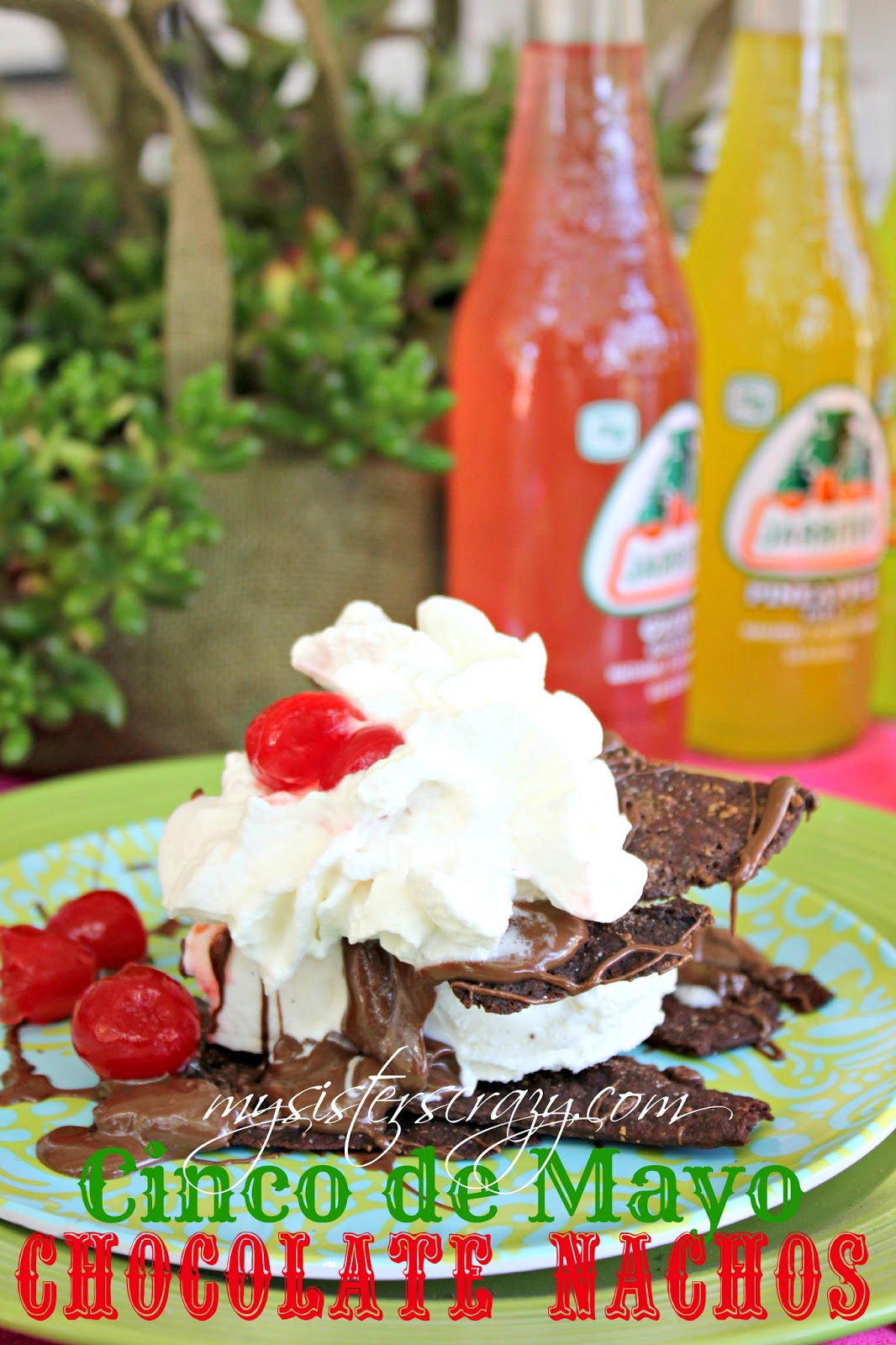 My Sister's Crazy! CINCO DE MAYO, CHOCOLATE NACHOS