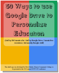 50 Ways to use Google Drive to Personalize Education (and by 50, I mean a lot. And by Google Drive, I mean all free resources. But mostly Google stuff). 50 Ways to use Google Drive to Personalize Education (and by 50, I mean a lot. And by Google Drive, I mean all free resources. But mostly Google stuff).