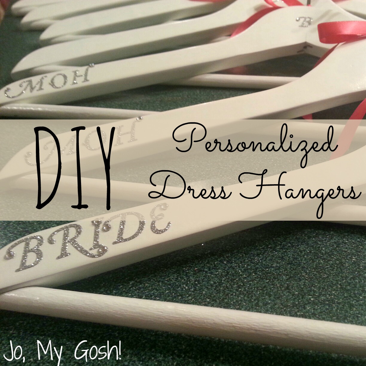 Jo, My Gosh! DIY Personalized Bridesmaids Dress Hangers