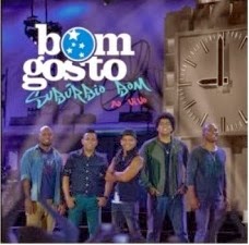 Download CD Grupo Bom Gosto - Subúrbio Bom Ao Vivo 2013 Bom+Gosto+ +Sub%C3%BArbio+Bom+Ao+Vivo+(2013) Download CD Grupo Bom Gosto Subúrbio Bom 2013