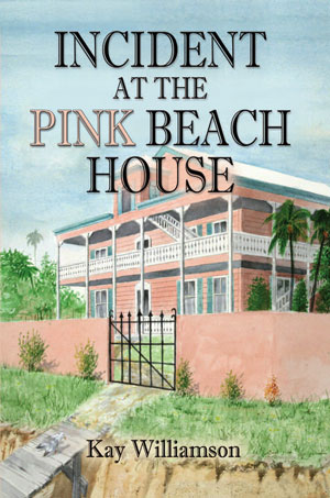 Incident at the Pink Beach House Kay Williamson
