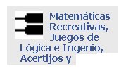 Matemáticas Recreativas, Juegos de Lògica e Ingenio...