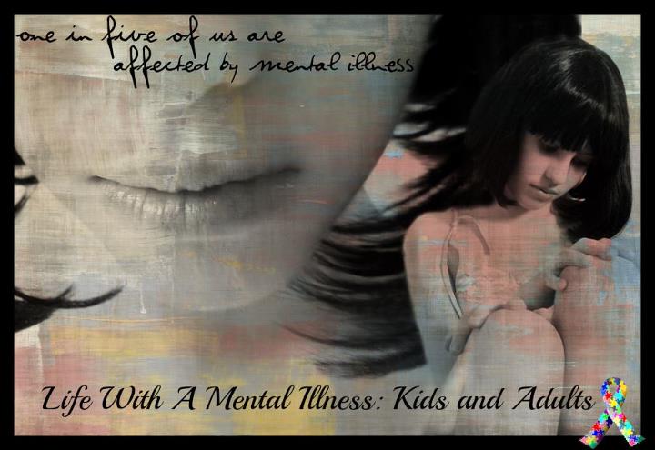 Life With A Mental Illness: Kids and Adults