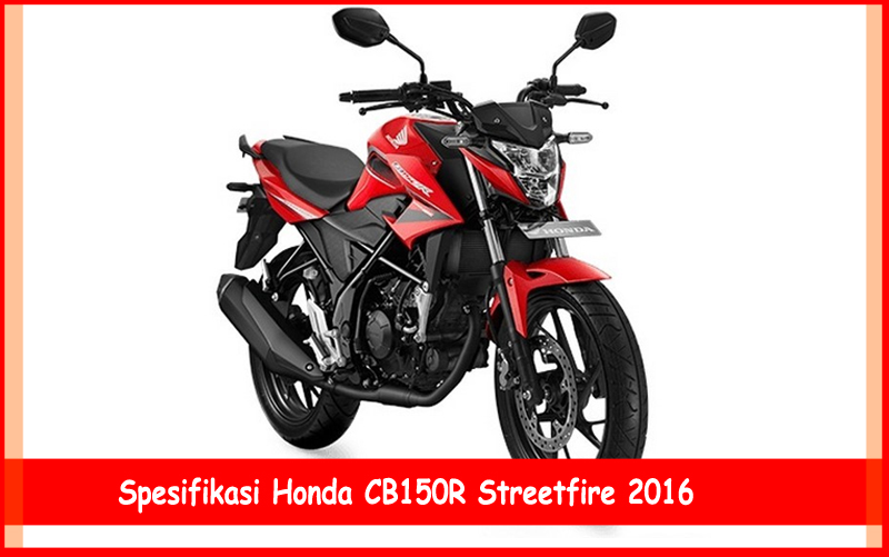 Harga Spesifikasi Honda Cb150r Streetfire 2016 Spirit Zhunda