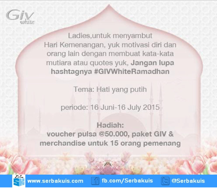 Kuis GIV White Ramadhan Berhadiah 15 Pulsa, Produk & Merchandise Kuis GIV White Ramadhan Berhadiah 15 Pulsa, Produk & Merchandise