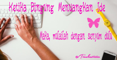 Ketika Bingung Menuangkan Ide 