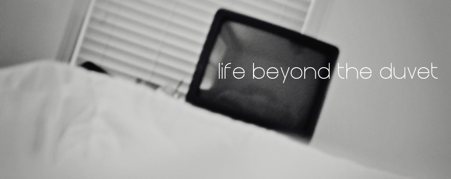 life beyond the duvet