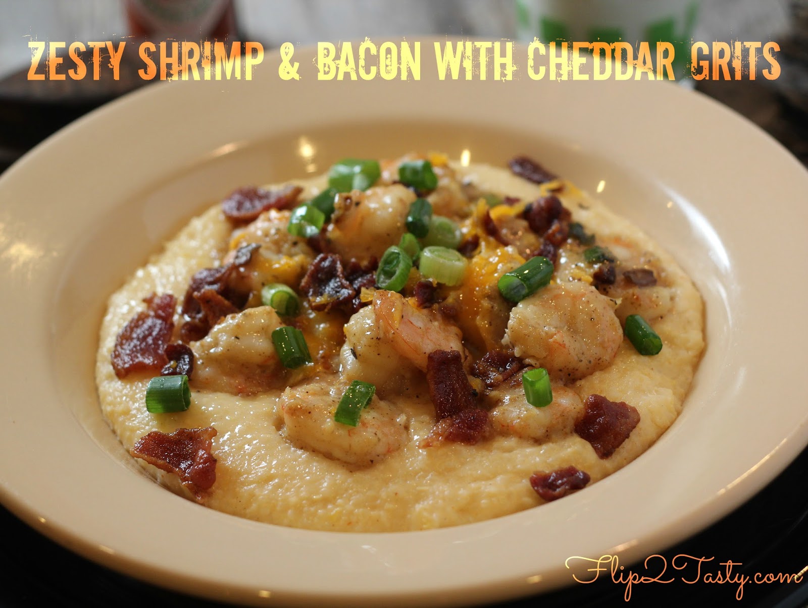 Zesty Shrimp & Bacon with Cheddar Grits Flip2Tasty