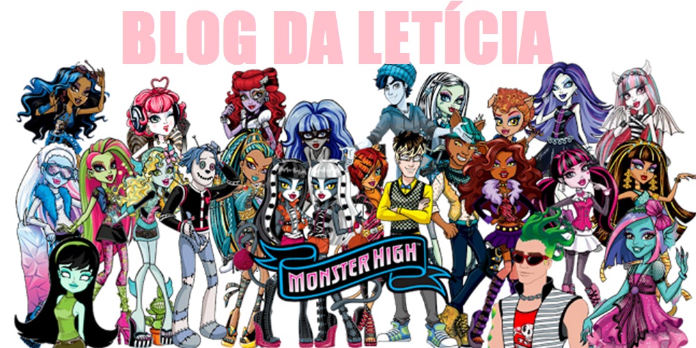 Blog Da Letícia Monster High
