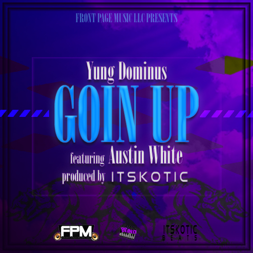 yung dominus goin up austin white produced by itskotic beats promotional flyer cd cover image