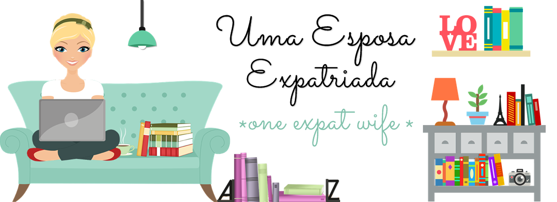 * UMA ESPOSA EXPATRIADA * one expat wife