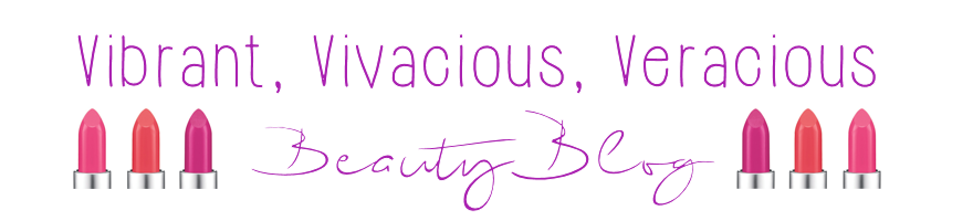 Vibrant, Vivacious, Veracious Beauty Blog