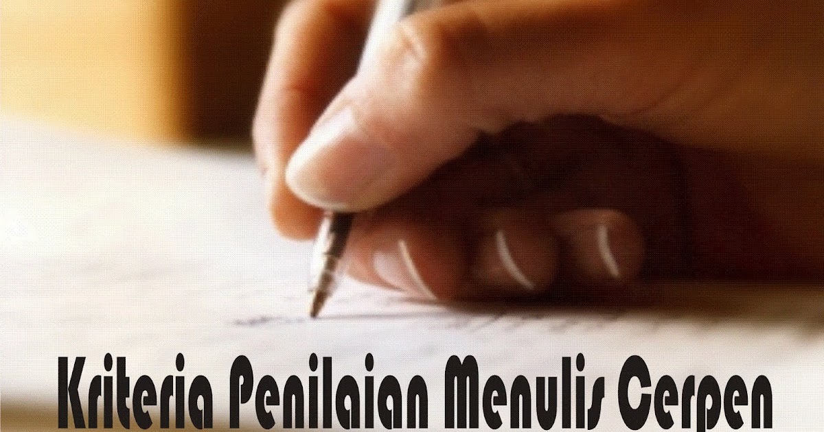 Pena Cerpen Kriteria Penilaian Menulis Cerpen