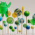 الأجهزة والهواتف التي ستحصل علي تحديث نظام أندرويد لولي بوب 5.0 Lollipop الجديد ومتي