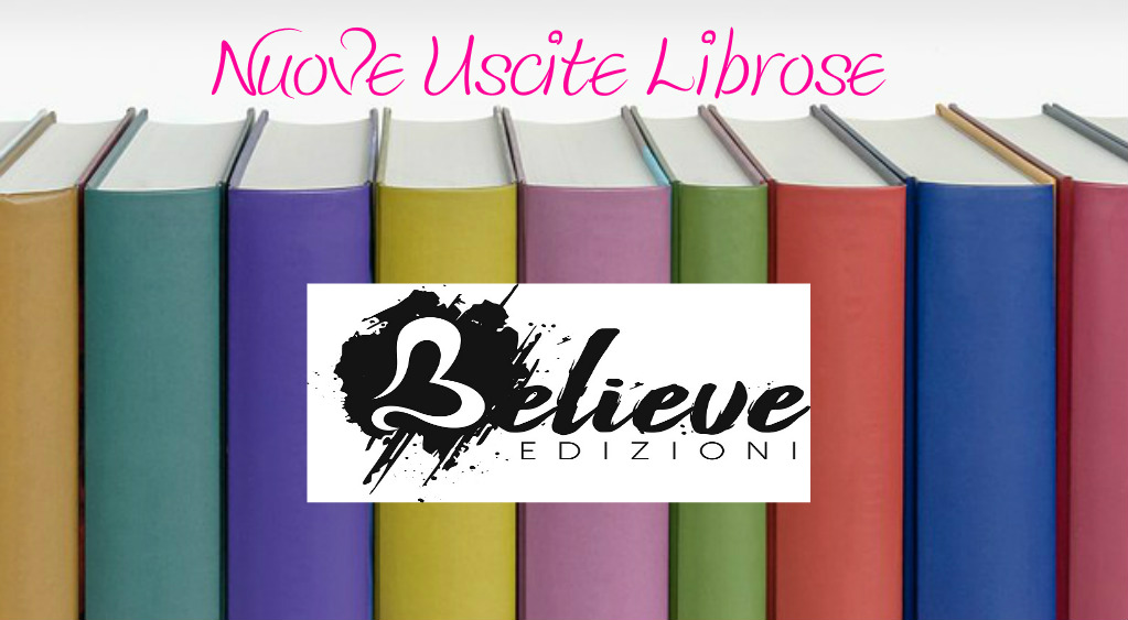 Believe Edizioni NUOVE USCITE LIBROSE