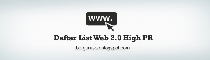 Kumpulan Contoh Daftar List Web 2.0 High PR SEO Kumpulan Contoh Daftar List Web 2.0 High PR SEO