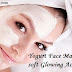 Yogurt Face Mask for Super soft Glowing Acne Free Skin