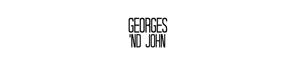 Georges 'nd John