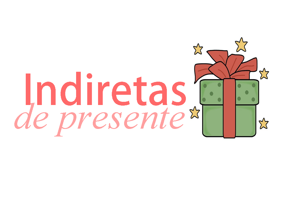 Indiretas de presente