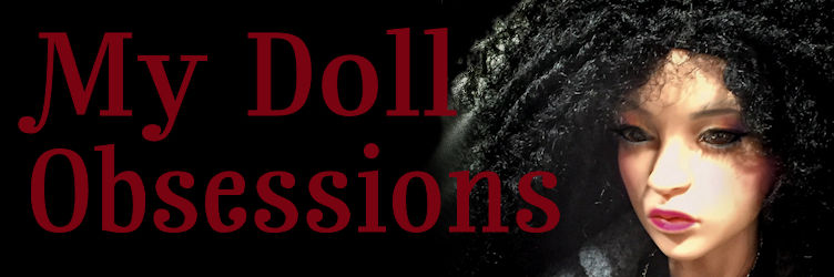 My Doll Obsessions