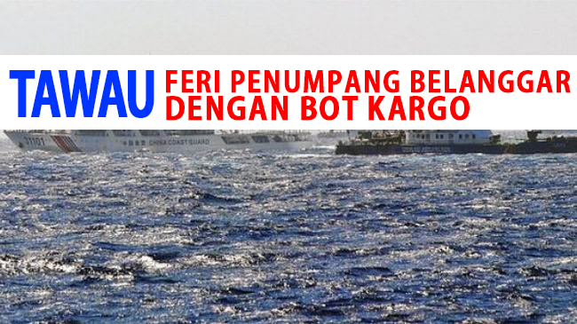 TAWAU FERI PENUMPANG BELANGGAR DENGAN BOT KARGO PORTAL SATU SABAH