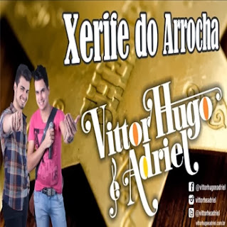 Vittor Hugo e Adriel - Xerife do Arrocha Vittor Hugo e Adriel - Xerife do Arrocha