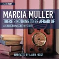 Audio Book Cover image. Marcia Muller, There's Nothing to be Afraid of