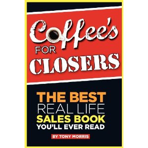 Coffee's for Closers by Tony Morris