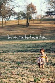 You are the best adventure