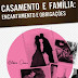 Casamento e Família: Encantamento e Obrigações - Elben César
