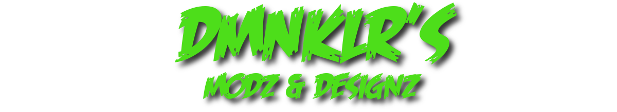 DMNKLR's Modz & Designz