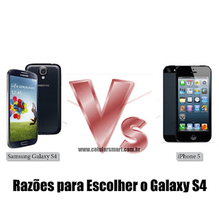 Galaxy S4 ou iPhone 5 Galaxy S4 ou iPhone 5