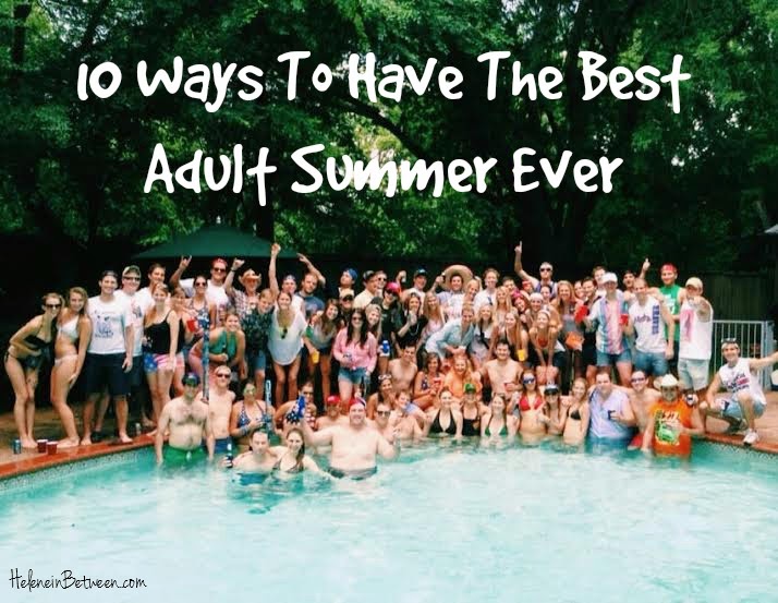 10 ways to have the best adult summer ever