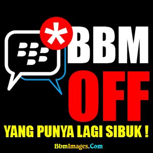 bbm off yang punya lagi sibuk bbm off yang punya lagi sibuk