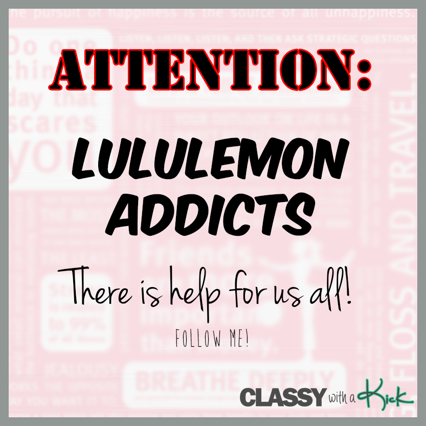 Classy with a Kick: Help for Lululemon Addicts