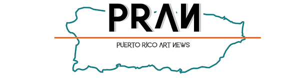 PUERTO RICO ART NEWS / Blog - Revista de Arte