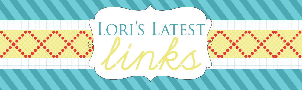 Lori's Latest Links