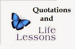 Quotations and Life Lessons Quotations and Life Lessons