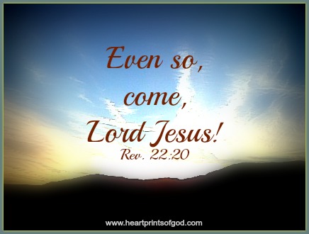 Heartprints of God: Come, Lord Jesus~