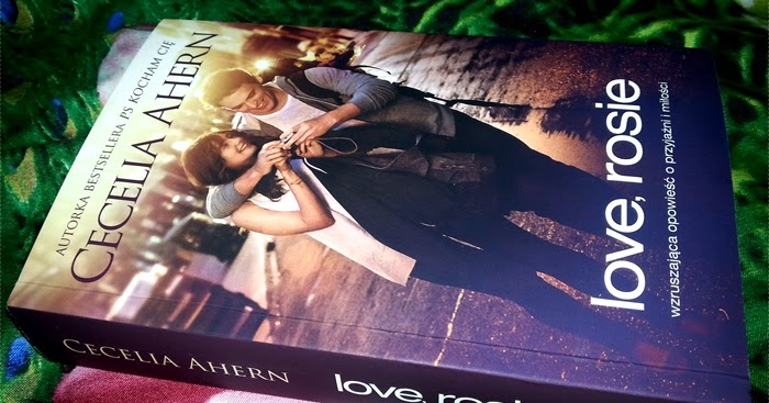 Lustro Rzeczywistosci Love Rosie Cecelia Ahern Morze Emocji Bez Jednego Emotikona