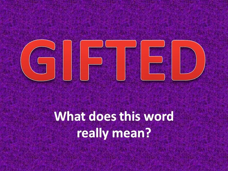 Mommy Bares All GIFTED What does this word really mean?