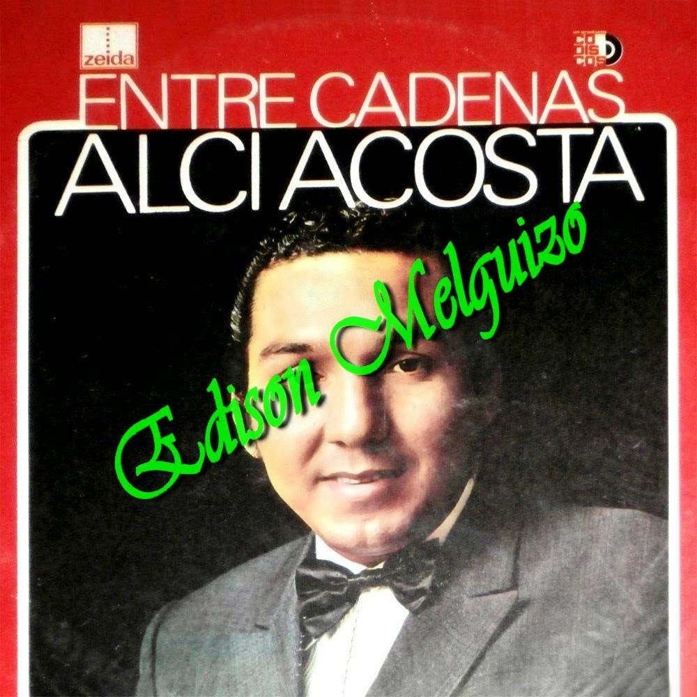 MELODIAS DE COLOMBIA ALCI ACOSTA ENTRE CADENAS (1979)